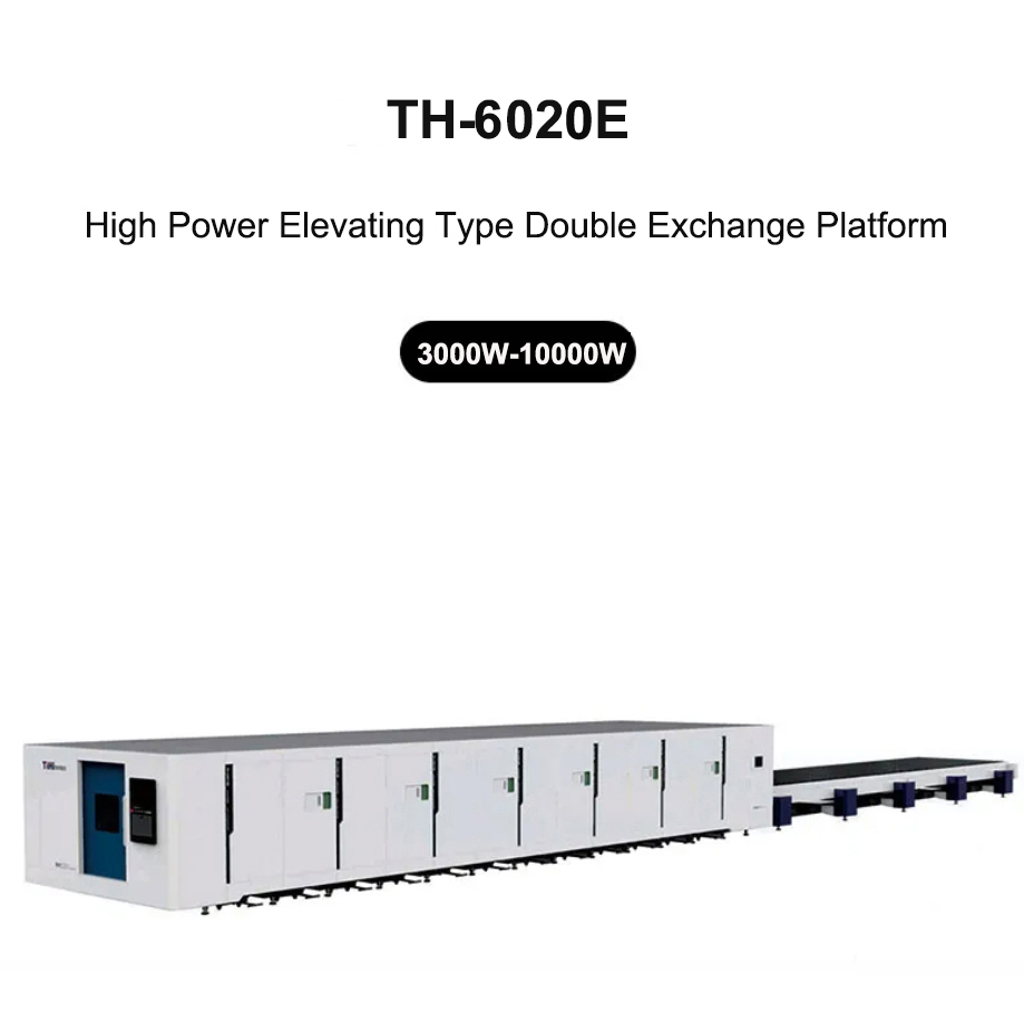 High Power Elevating Type Double Exchange Fiber Laser Cutting Machine TH-6020E/TH-6025E/TH-8025E/TH-12025E